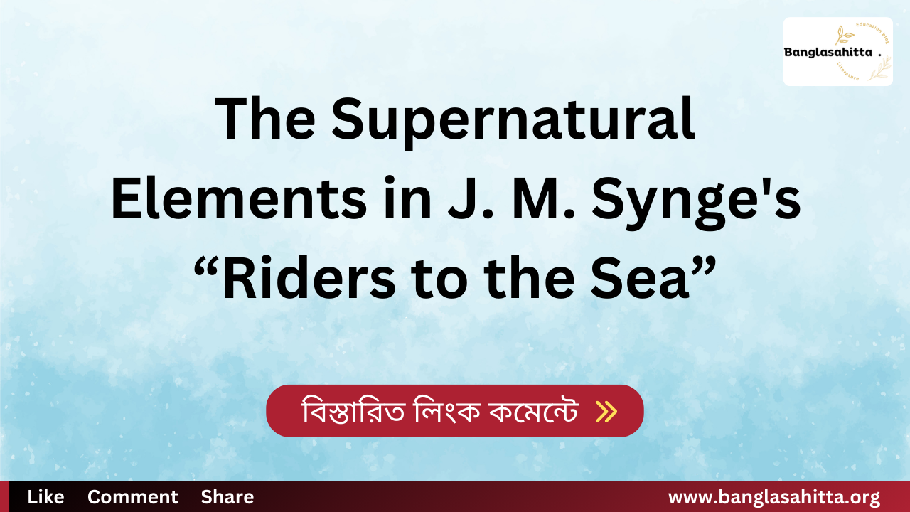 The Supernatural Elements in J. M. Synge's “Riders to the Sea”